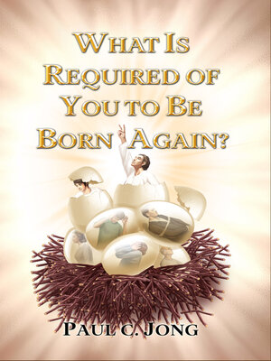 cover image of What is Required of You to Be Born Again?